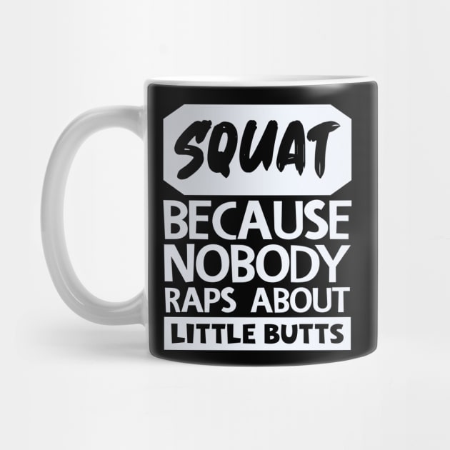 Squat Because Nobody Raps About Little Butts by colorsplash